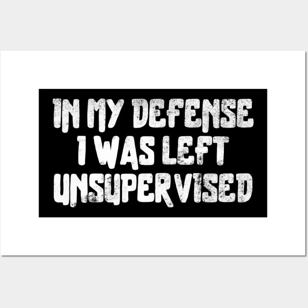 i-was-left-unsupervised Wall Art by Funny sayings